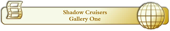 Shadow Cruisers
Gallery One